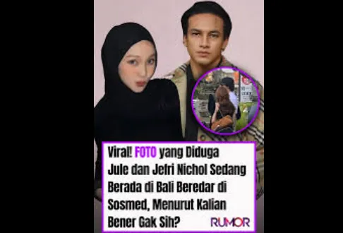 Viral ABG ! Foto dan Video Jefri Nichol dan Jule Sedang Berada di Bali Beredar Si Sosmes, Menurut Kalian Benar Gak Sih ?